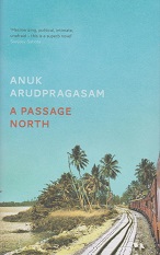 A Passage North by Anuk Arudpragasam
